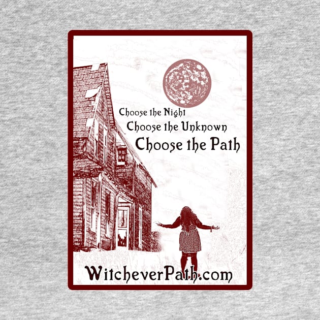 Choose the Night, Choose the Unknown, Choose The Path by Witchever Path